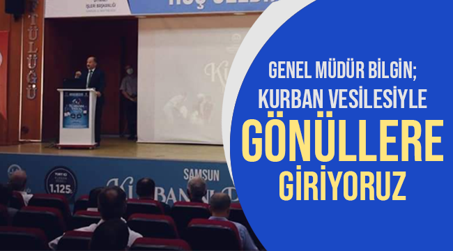 BİLGİN; Kurban vesilesi ile gönüllere giriyoruz
