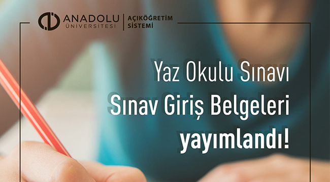 AOF Yaz Okulu Sınavı Giriş Belgeleri yayımlandı.