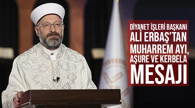 Erbaş’tan Muharrem ayı, Aşure ve Kerbela Mesajı