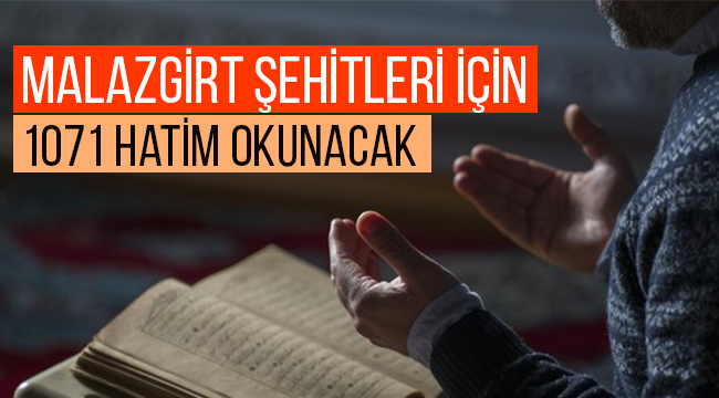 Malazgirt şehitleri için 1071 hatim okunacak