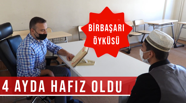 Bir başarı öyküsü: 4 ayda hafız oldu  