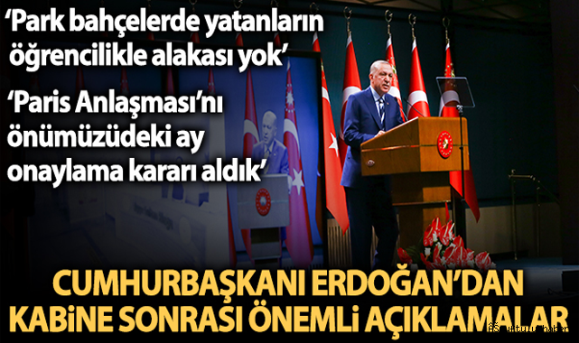 Cumhurbaşkanı Erdoğan: 'Park ve bahçelerde yatanların bir kısmının öğrencilikle alakası yok'