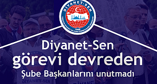 Diyanet-Sen görevi devreden şube başkanlarını unutmadı.
