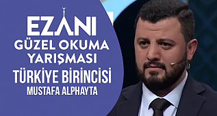 Ezanı Güzel Okuma Yarışması Birincisi Mustafa Alphayta